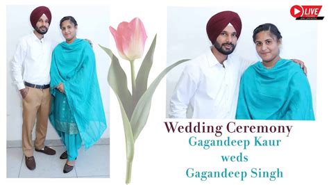 Gagandeep Kaur Weds Gagandeep Singh Wedding Ceremony Live By Sunny