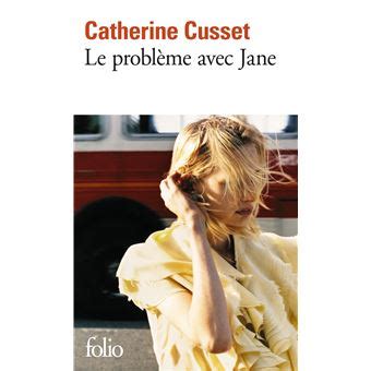 Le Probl Me Avec Jane Catherine Cusset