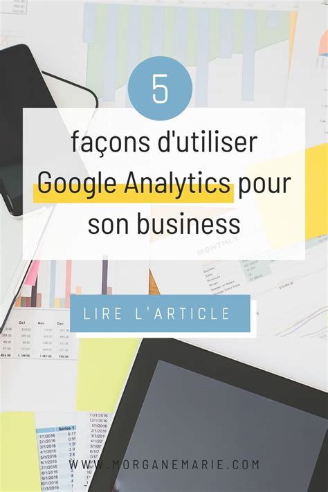 5 façon dutiliser Google Analytics pour son business Morgane Marie