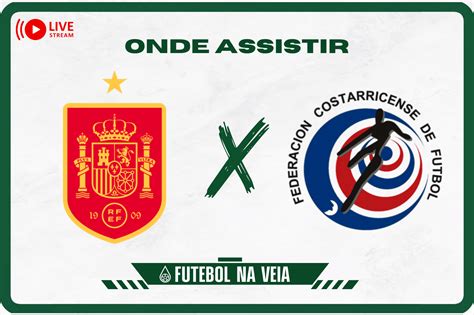 Espanha X Costa Rica Onde Assistir