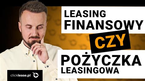 Po Yczka Czy Leasing Finansowy Jakie R Nice Co Wybra Co Mo Na