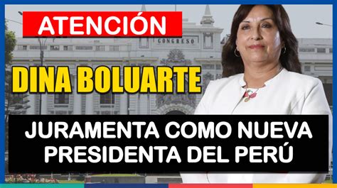 AtenciÓn Dina Boluarte Juramenta Como Nueva Presidenta Del PerÚ