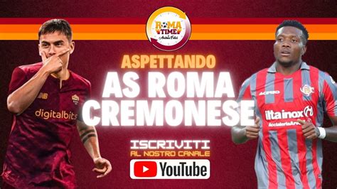 Aspettando Roma Cremonese YouTube