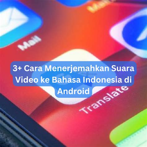 3 Cara Menerjemahkan Suara Video Ke Bahasa Indonesia