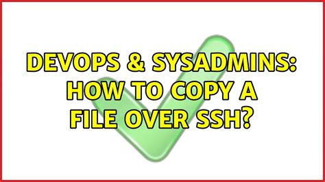 DevOps SysAdmins How To Copy A File Over SSH 5 Solutions YouTube