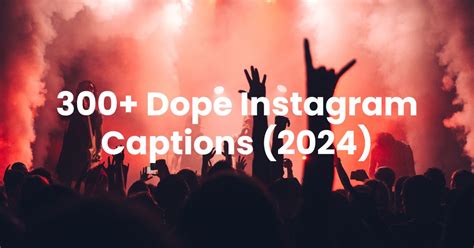 300 Dope Instagram Captions 2024 Ultimate Collection Arvin