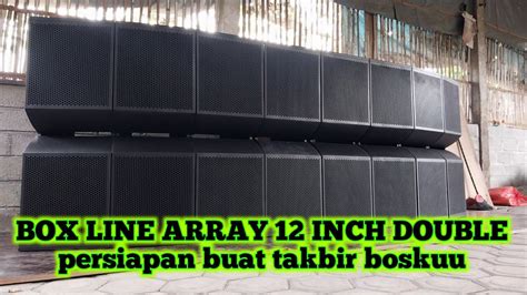 BOX LINE ARRAY 12 INCH SIAP UNTUK TAKBIRAN YouTube