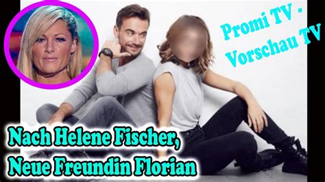 Nach Helene Fischer Neue Freundin Florian Silbereisen Youtube