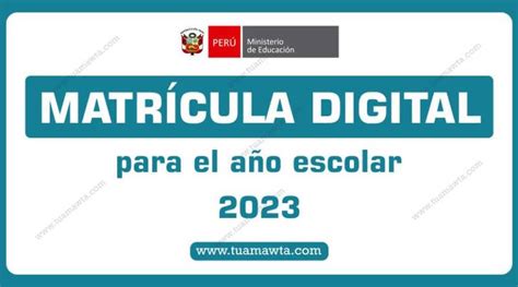 Minedu Matrícula Digital Para El Año Escolar 2023 Tu Amawta