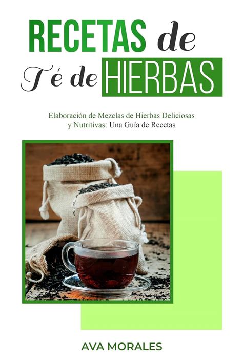 Recetas De T De Hierbas Elaboraci N De Mezclas De Hierbas Deliciosas