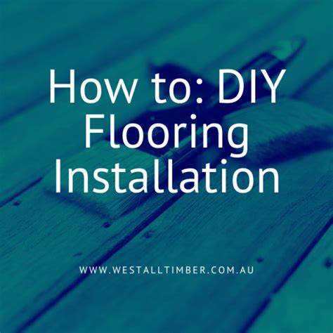 How to: DIY Flooring Installation - Westall Timber