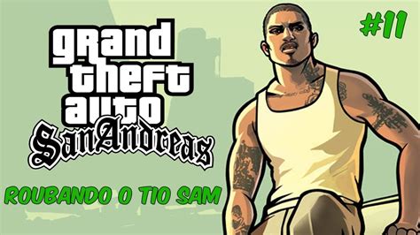 GTA SAN ANDREAS ROUBANDO O TIO SAM 11 YouTube