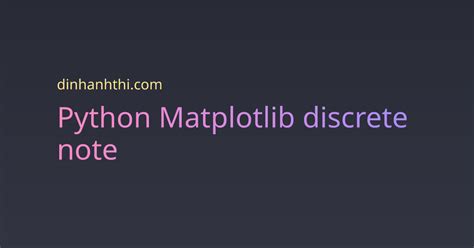 Python Matplotlib Discrete Note Site Of Thi