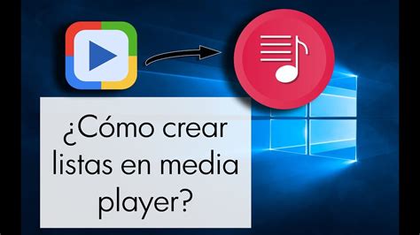 Como Crear Y Guardar Lista De Reproduccion Con Media Player En Windows