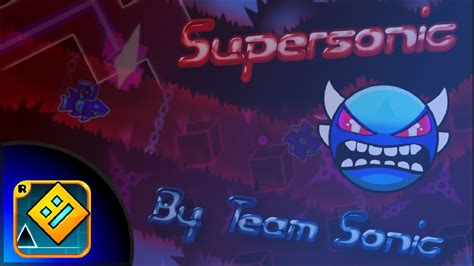 Geometry Dash Supersonic By ZenthicAlpha And More Insane Demon NEW