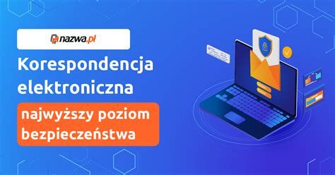 Korespondencja elektroniczna z najwyższym poziomem bezpieczeństwa