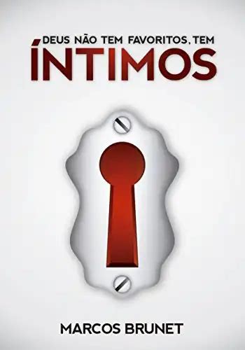 Deus Não Tem Favoritos Tem Íntimos Marcos Brunet PDF eBook Ler