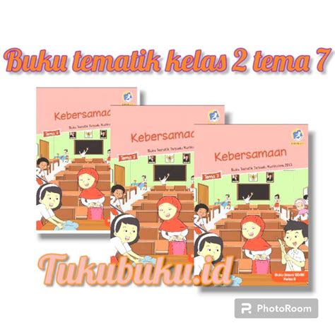 Jual Buku Tematik Kelas 2 Tema 7 Kebersamaan Kurikulum K13 Diknas