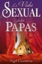 LA VIDA SEXUAL DE LOS PAPAS Nigel Cawthorne GRUPO EDITORIAL TOMO S