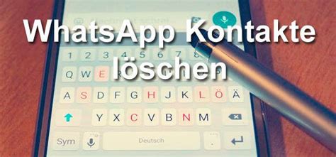 Whatsapp Kontakte L Schen Anleitung F R Ios Und Android