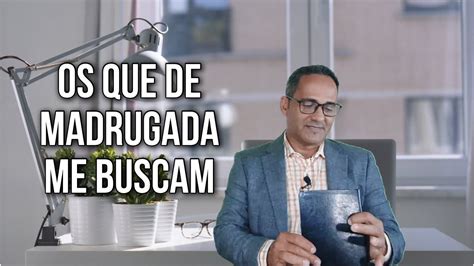 Os Que De Madrugada Me Buscam Meditações Diárias Michel Silva Youtube