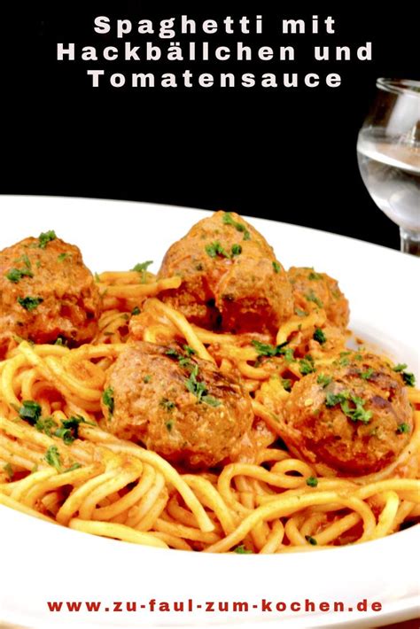 Spaghetti mit Hackbällchen und Tomatensauce Zu Faul Zum Kochen