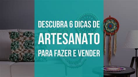 6 DICAS DE ARTESANATO PARA FAZER E VENDER YouTube