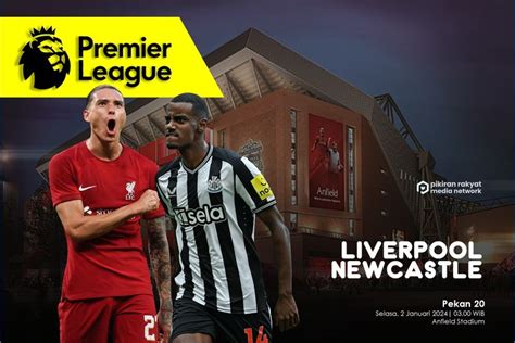 Link Live Streaming Nonton Liga Inggris Liverpool Vs Newcastle Tayang