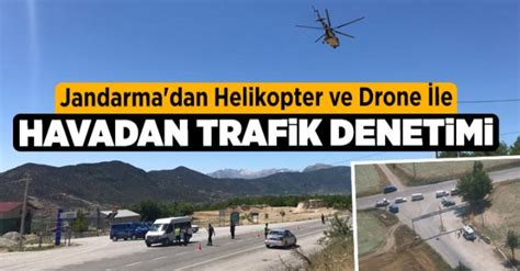 Jandarma dan Helikopter ve Drone İle Havadan Trafik Denetimi Denizli