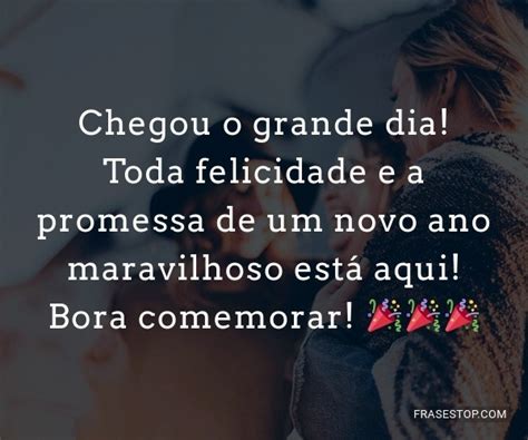 Chegou O Grande Dia Toda Felicidade E A Promessa FrasesTop