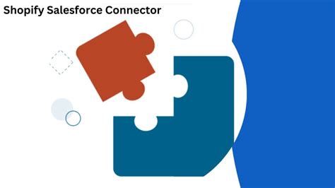 Navigating Through Shopify Salesforce Connector A Detailed Tutorial