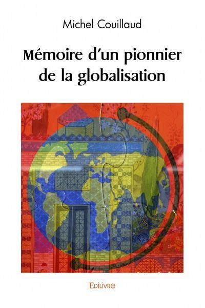 M Moire D Un Pionnier De La Globalisation Broch Michel Couillaud