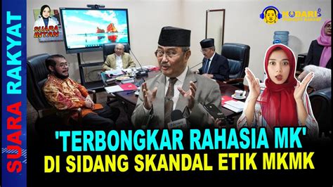 TERBONGKAR RAHASIA MK DI SIDANG SKANDAL ETIK MKMK II SUARA INTAN YouTube