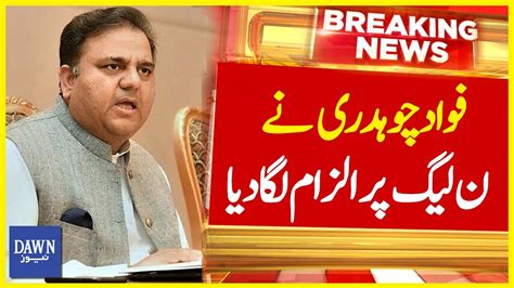 Fawad Chaudhry Nay Pmln Per Ilzam Laga Diya Breaking News Dawn News