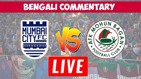 Mumbai City Fc Vs Atk Mohun Bagan🔴🟢live🟢🔴telecast Details💥big Match ️ Youtube