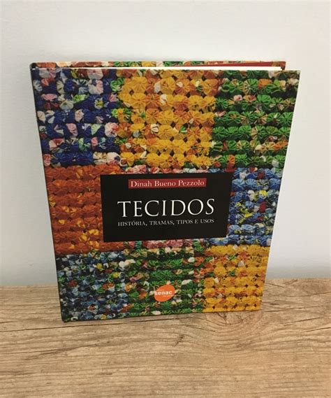 Tecidos Hist Ria Tramas Tipos E Usos Livro Editora Senac Nunca