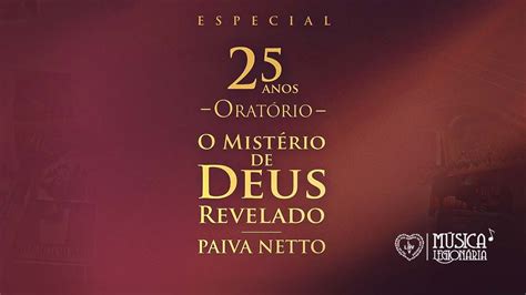 Especial 25 anos do Oratório O Mistério de Deus Revelado Música