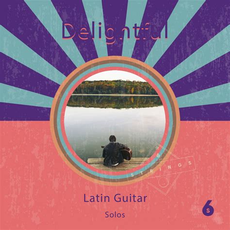 ZZz Delightful Latin Guitar Solos ZZz Album By Spanish Classic Guitar