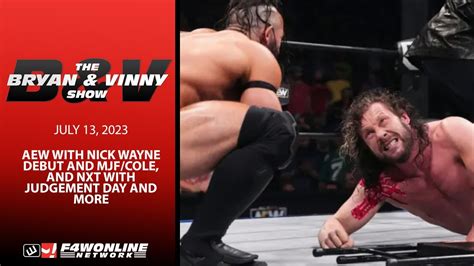 2023 07 13 Bryan Vinny Show AEW With Nick Wayne Debut And MJF Cole