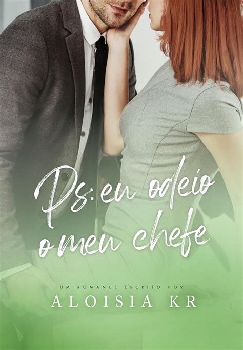 Ps Eu Odeio Meu Chefe - PS: EU ODEIO O MEU CHEFE eBook : Kr, Aloisia: Amazon.com.br: Loja Kindle