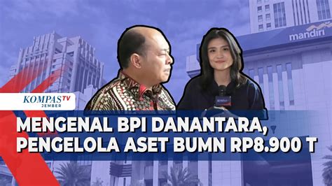 FULL Lebih Dekat Dengan BPI Danantara Pengelola Aset BUMN Rp8 900