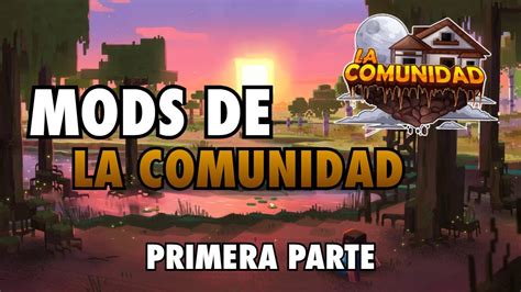 Mods De La Comunidad Temporada Primera Parte Youtube