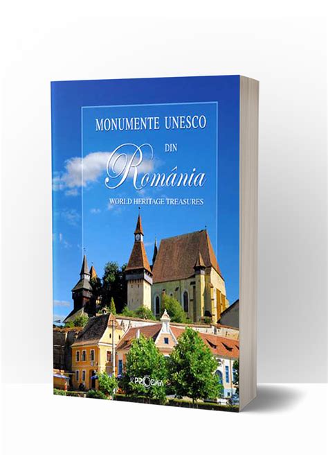 Monumente Unesco Din Rom Nia Proema Ro Editura Tipografie