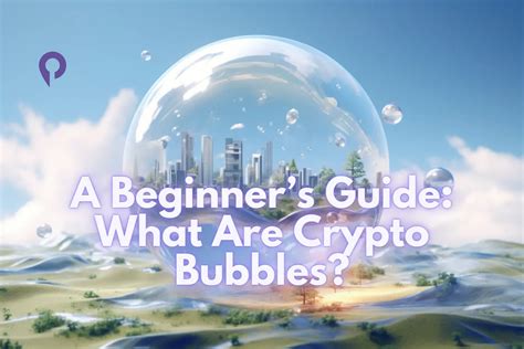 A Beginners Guide What Are Crypto Bubbles Player Me