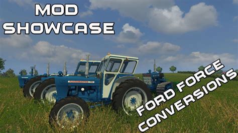 Farming Simulator 2013 Mod Showcase Ford Force Conversions YouTube