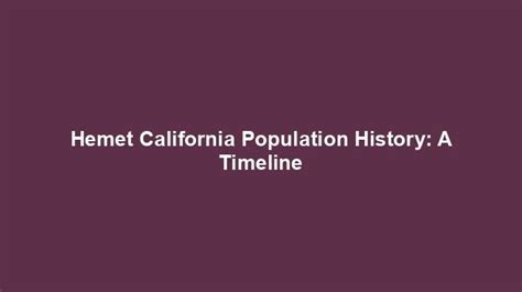 Hemet California Population History: A Timeline - US Population by Cities