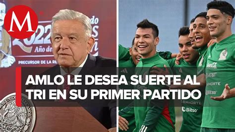 Amlo Desea Suerte A La Selecci N Mexicana Previo A Partido Contra