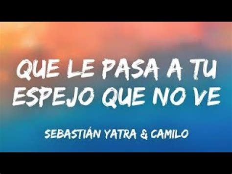 Que Le Pasara A Tu Espejo Que No Ve Lo Que Yo Veo Letra Las Canciones