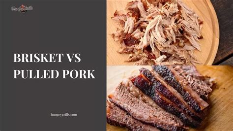 Brisket Vs Pulled Pork Which One More Tasty Hungry Grills