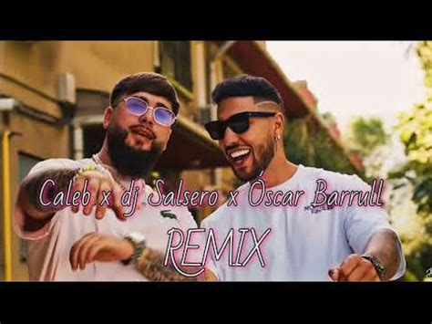 Caleb X Scar Barrull Dj Salsero Loca De Remate Youtube